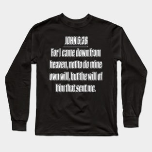 Bible Verse John 6:38 Long Sleeve T-Shirt